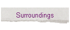 Surroundings
