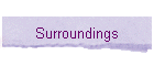 Surroundings